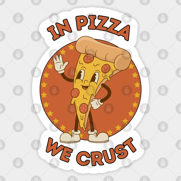 In pizza we crust - cute and funny cheesy food pun Sticker by punderful_day